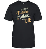 Get Lost In nature And You Will Die Tee