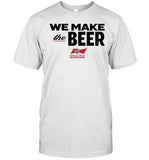 Dripped Out Trade Unionists We Make The Beer Anheuser-Busch Teamsters Tee