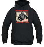 Due To Unforeseen Circumstances I Will Be Caking A Little Nap Hoodie