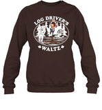 Log Driver's Waltz Canadian Sweatshirt