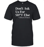 Don't Ask Us For Shit Else Black Women T-Shirt, Hoodie, Tank Top, Sweater And Long Sleeve T-Shirt-Unisex T-Shirt