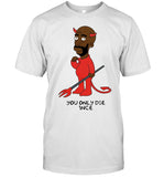 Freddie Gibbs Gibbsons You Only Die 1Nce T-Shirts_1