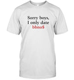 Limited Sorry Boys I Only Date Bbnos T Shirt