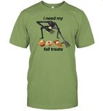 Got Funny I Need My Fall Treats Shirt