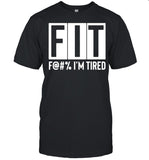 Fit F@#’ Im tired shirt_1