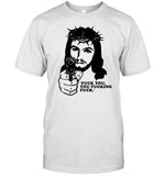 Limited Fuck You You Fucking Fuck Jesus Glocks Shirt