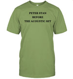 Limited Peter Stan Before The Acoustic Set Shirts