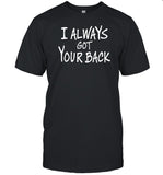 Djscheme Wearing I Always Got Your Back Shirt