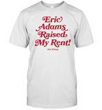 Limited Eric Adams Raised My Rent Tee Shirt