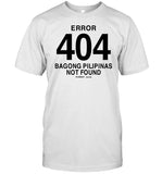 Error 404 Bagong Pilipinas Not Found T Shirt