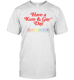 Have A Kum & Gay Day 2023 Limited Shirt