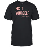 Fix It Yourself Black Women T-Shirt, Hoodie, Tank Top, Sweater And Long Sleeve T-Shirt-Unisex T-Shirt