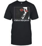 Embrace What You Are t-shirt, hoodie, tank top, sweater and long sleeve t-shirt