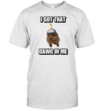 Cringeytees I Got That Dawg In Me Cringey Shirt