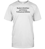 Emotionalclub Ready To Drink Beer And Criticize Professional Athletes Shirt