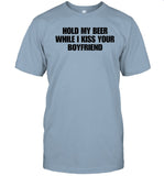 Hold My Beer While I Kiss Your Boyfriend Funny Shirt