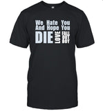 Limited We Hate You And Hope You Die Love Fall Out Boy 2024 Shirt