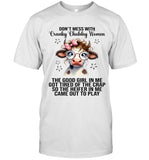 DON'T MESS WITH CRANKY CHUBBY WOMEN THE GOOD GIRL IN ME GOT TIRED OF THE CRAP SO THE HEIFER IN ME CAME OUT TO PLAY