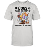 Dogs Make Me Happy Humans Make My Head Hurt shirt_1