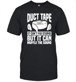 Limited Duct Tape It Can'T Fix Stupid But It Can Muffle The Sound Shirt