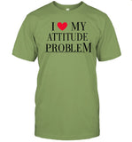 Limited I Love My Attitude Problem Shirts