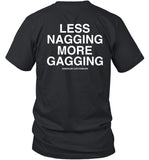 Less Nagging More Gagging Assholes Live Forever Tee