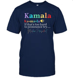 Limited Kamala If That's Too Hard To Pronounce Try Tee