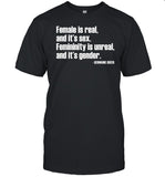 Angie Jones Wearing Female Is Real And It's Sex Femininity Is Unreal And It's Gender Shirt