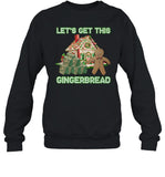 Let's Get This Gingerbread Tacky Sweatshirt