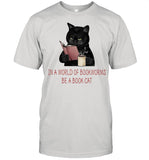 In A World Of Bookworms Be A Book Cat shirt