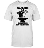 Limited Warlord Bloodshed Is A Commodity T Shirt