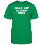 Donald Trump Did Nothing Wrong T-Shirt