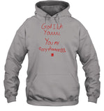 God I Luh Youuuu You My Erry-Thaanngg Hoodie