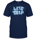 Let's Trip Ice T-Shirt, Hoodie, Tank Top, Sweater And Long Sleeve T-Shirt