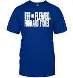 Fff=Flewed Food And Fucked Funny Shirt