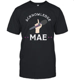 Emily Mae Acknowledge Mae Shirt
