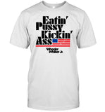 Eatin Pussy Kickin Ass Wheeler Walker T Shirt