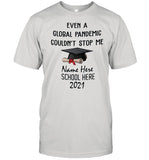 Even a global pandemic couldn’t stop me name here school here 2021 shirt_1