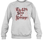 limited The 12th Step Is Revenge t shirt