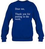 Dear Me Thank You For Putting In The Work Crewneck Sweatshirt