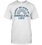 Happy Believer Of Diabolical Lies Limited Shirt