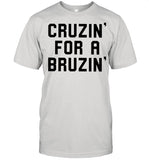 Cruzin’ for a bruzin’ shirt_1