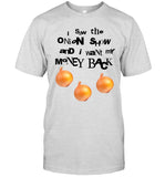 Limited I Saw The Onion Show And I Want My Money Back T Shirt