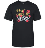 Hot mess hot girls are messy shirt