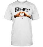 Did We Win T-Shirt