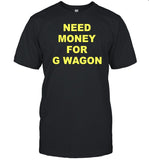 Forest Ripperton Wearing Need Money For G Wagon Shirt