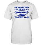 Itisbarelylegal I Would Rather Die In A Boeing Than Drive A Car Shirt