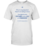 Kamala Harris We Are Not Going Back They're Not Taking Us Back Shirt
