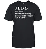 Judo The Art Of Folding Clothes With People Still In Them shirt