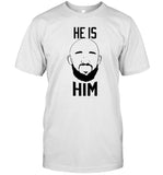 He Is Him T-Shirt_1